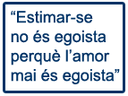 Estimar-se no és egoista perquè l’amor mai és egoista